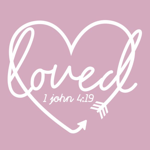 1 John 4:19 Loved T-shirt - Pink