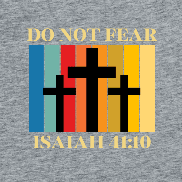 Do Not Fear ISA41-10 Grey (2) Christian Apparel T-shirt Do Not Fear Isaiah 41:10