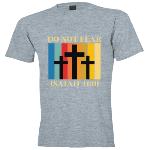 Christian Apparel T-shirt Do Not Fear Isaiah 41:10