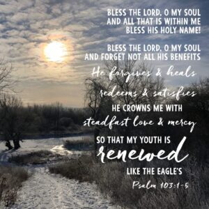 Psalm 103 Psalm 103 Reflection Christian motivation Faith inspiration Starting the week with God Quiet time with God Christian blog Spiritual encouragement God’s grace and mercy Thank You Jesus Faith-filled life