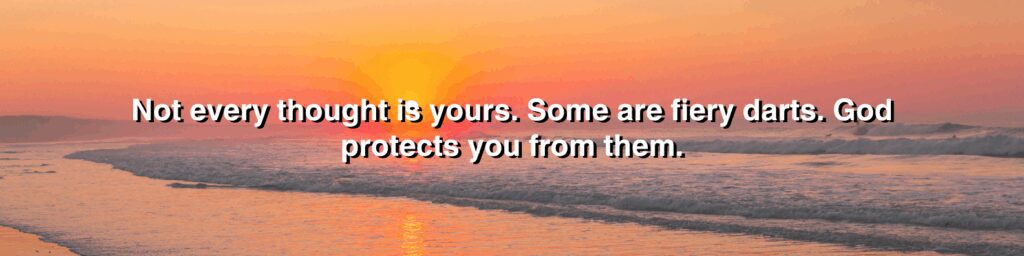 spiritual warfare reminder: not every thought belongs to you